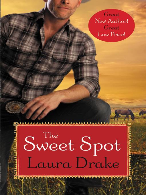 Title details for The Sweet Spot by Laura Drake - Available